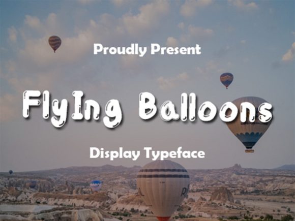 Flying Balloons: A Display Font That Lifts Your Campaign Off the Screen